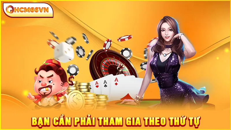 Bạn cần phải tham gia theo thứ tự