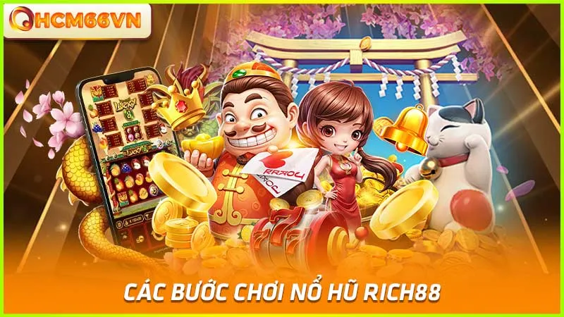 Các bước chơi nổ hũ RICH88