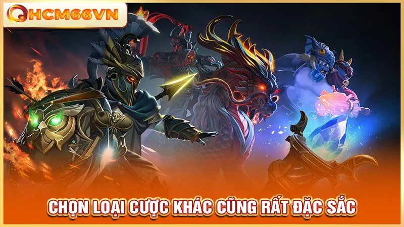 Chọn loại cược khác cũng rất đặc sắc