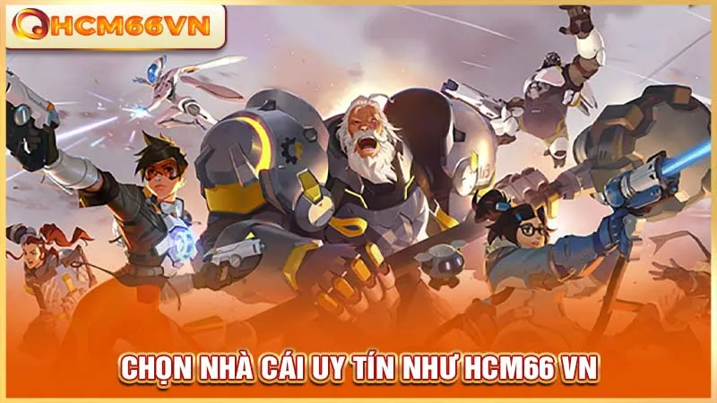 Chọn nhà cái uy tín như HCM66 VN