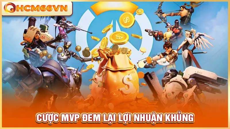 Cược MVP đem lại lợi nhuận khủng