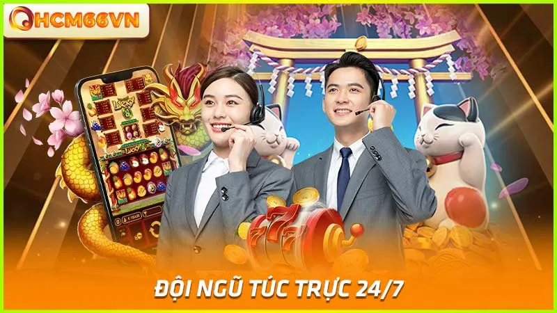 Đội ngũ túc trực 24/7