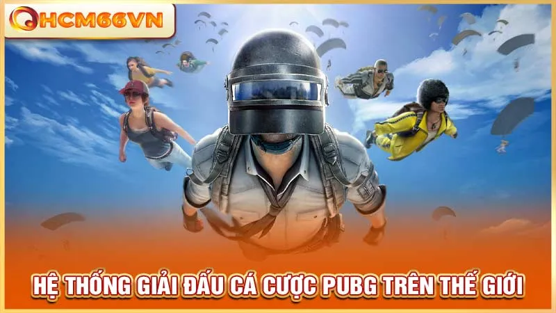 Hệ thống giải đấu cá cược PUBG trên thế giới