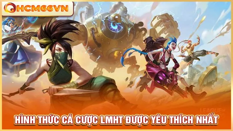 Hình thức cá cược LMHT được yêu thích nhất