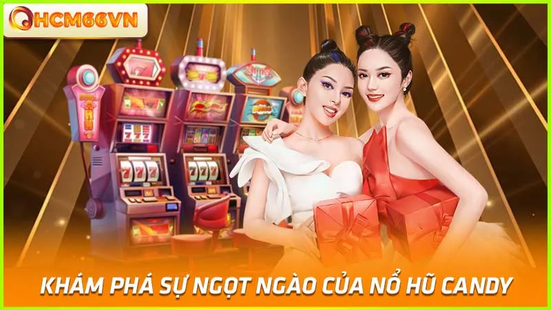 Khám phá sự ngọt ngào của nổ hũ Candy