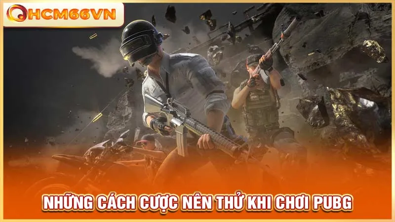 Những cách cược nên thử khi chơi PUBG