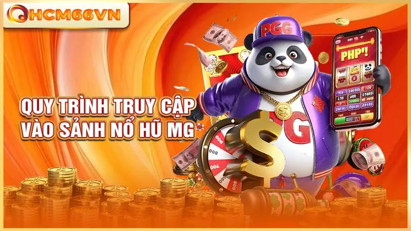 Quy trình truy cập vào sảnh nổ hũ MG