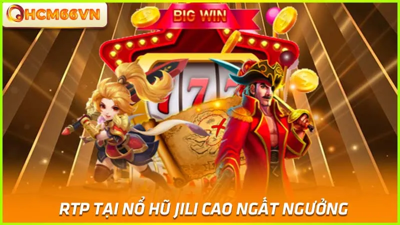 RTP tại nổ hũ JILI cao ngất ngưởng