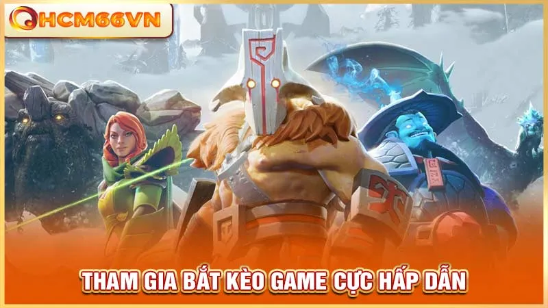 Tham gia bắt kèo game cực hấp dẫn