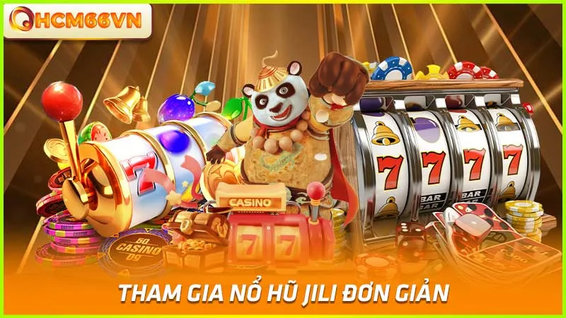 Tham gia nổ hũ JILI đơn giản