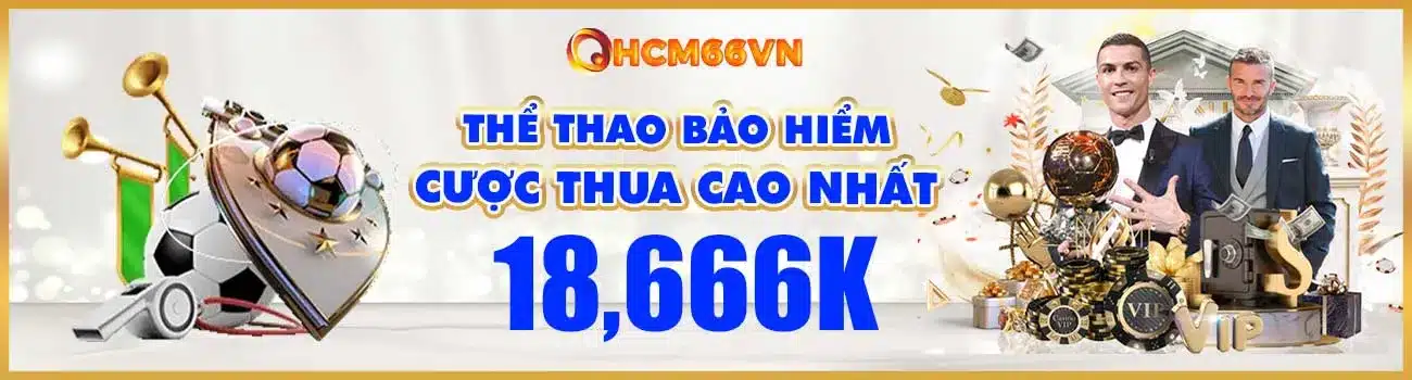 Thể thao bảo hiểm cược thua cao nhất 18,666k