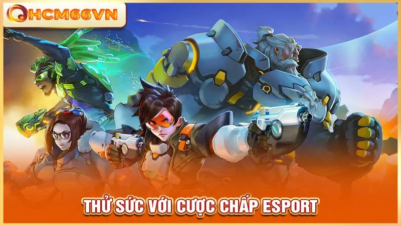 Thử sức với cược chấp esport