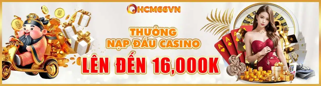 Thưởng nạp đầu CASINO lên đến 16,000k