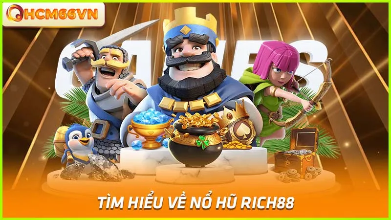 Tìm hiểu về nổ hũ RICH88