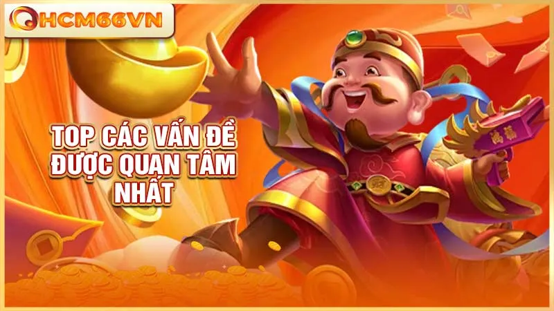 Top các vấn đề được quan tâm nhất