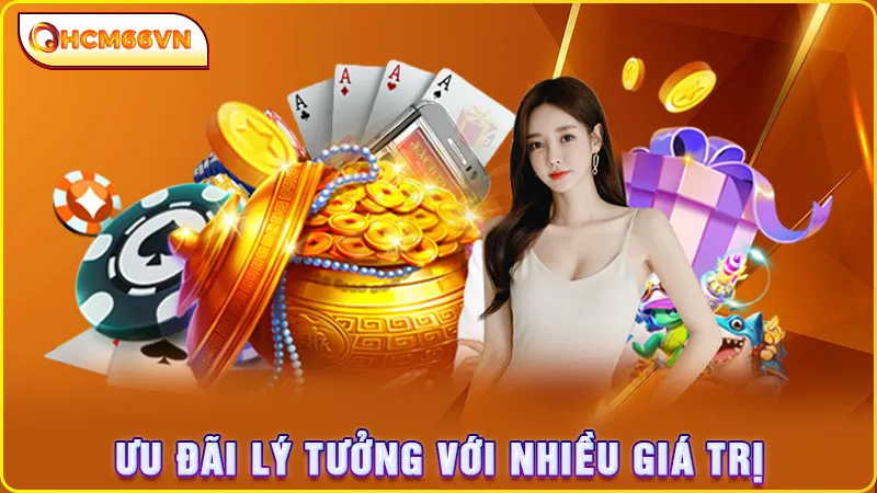 Ưu đãi lý tưởng với nhiều giá trị